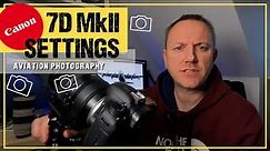 Canon EOS 7D Mark II Settings for Aviation Photography including Menu System in Detail
