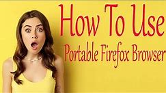 How To Use Portable Firefox Browser 2022