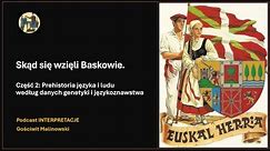 Skąd się wzięli Baskowie.Część 2: Prehistoria języka i ludu według genetyki i językoznawstwa