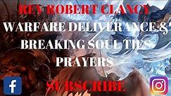 WARFARE DELIVERANCE & BREAKING SOUL TIES PRAYER - REV ROBERT CLANCY