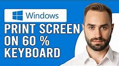How To Print Screen On 60 Percent Keyboard (How To Take Screenshot On A 60% Keyboard)