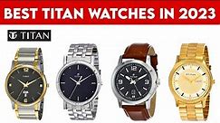 Top 5 Best Titan Watches For Men In India 2023 | Titan Watches Under 3000 | Titan Watches Review