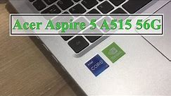 Acer Aspire 5 A515 56G Core i7 11th Gen | A515-56G-734Q | Review