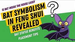 Bat Symbolism Feng Shui Meaning: Is Bat Inside The House Lucky | Bat Statue Benefits, Placement Tips