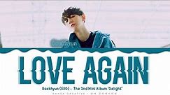 Baekhyun (EXO) - 'Love Again' Lyrics Color Coded (Han/Rom/Eng)
