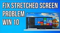 How To Fix Stretched Screen problem on Windows 10