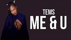 Tems - Me & U (Lyrics) | only me and you