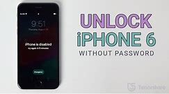How to Unlock iPhone 6 Disabled without iTunes（2020 New Ways- no passscode）