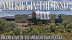America in the 1880s - Full Documentary