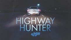 20/20 S46 E21 Highway Hunter