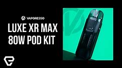 Vape Product Review: Vaporesso Luxe XR Max 80W Pod Kit!