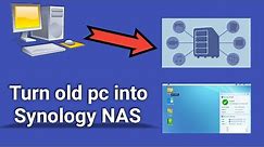 Turn old pc into Synology NAS