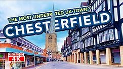 CHESTERFIELD | The most underrated town in the UK?