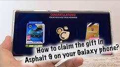 How to claim the gift in Asphalt 9 on your Galaxy phone?