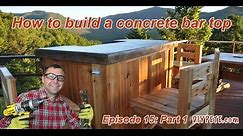 How to Build a Patio Bar with a Concrete Counter Top | Episode 15 Part 1