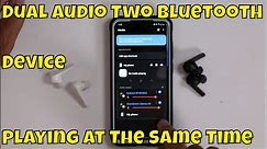 How To Connect Dual Audio Two Bluetooth Device On Samsung Phones 2020