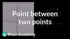 Finding a point part way between two points | Analytic geometry | Geometry | Khan Academy