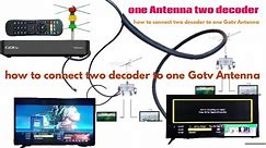 one Antenna two decoder television #how how to connect to gotv decoder with one ANTENNA