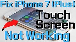 Ultimate Guide: How to Fix iPhone 7 (Plus) Touch Screen Not Working or Not Responding to Touch