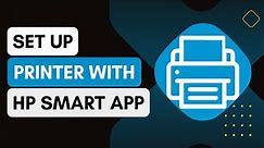 How To Set Up Your Printer With The Hp Smart App !