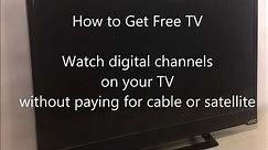 How to Get Free TV Watch digital channels without paying cable or satellite fees