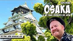 Adventures in Japan #18: Exploring Osaka and final thoughts