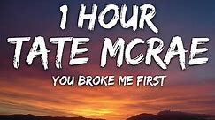 Tate McRae - you broke me first (Lyrics) 🎵1 Hour