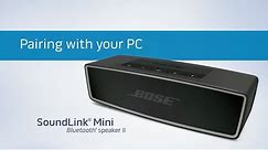 Bose SoundLink Mini II - Pairing with your Windows PC