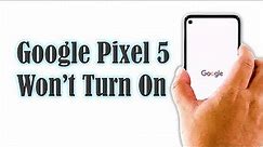 How To Fix Pixel 5 That Won’t Turn On