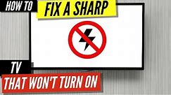 How To Fix a Sharp TV that Won’t Turn On