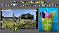 Open Camera Android App Camera2 API Manual Focussing with Focus Assist pin prick clarity of detail