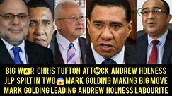 OMG Big F!GHT Chris Tufton Att@ck Andrew Holness&Did This Mark Golding Doing It Big Leading Holness