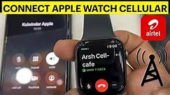 how to connect apple watch cellular/how to turn on cellular apple watch calling .