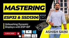 Mastering ESP32 and SSD1306: Unleashing Dynamic Displays with ESP-IDF