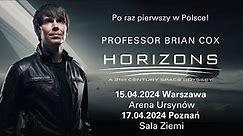 Po razy pierwszy w Polsce! Gwiazda Świata Nauki! Brian Cox HORIZONS - A 21st Century Odyssey
