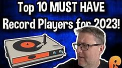 Top 10 Must-Have Record Players | Ultimate Buying Guide 2023