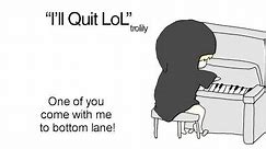 "I'll Quit LoL" [parody song]