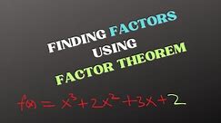 Factor Theorem | Finding factors of a polynomial |