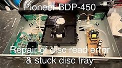 Fixing Pioneer BDP-450 Blu-ray player with disc read error and sticking tray.