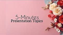 5 Minutes Presentation Topics | 10 Topics | Best and Easy Topics