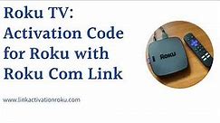 Roku TV: Activation Code for Roku with Roku Com Link
