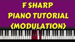 F Sharp Piano Tutorial- Modulation/ Changing Keys From F Sharp To Other Keys (Instructor - Caleb)