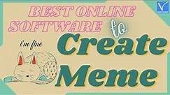 8 Best online software to create Memes