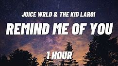 Juice WRLD & The Kid Laroi - Reminds Me Of You [1 HOUR]