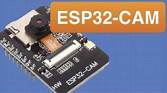 ESP32 CAM - 10 Dollar Camera for IoT Projects