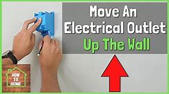 HOW TO MOVE AN ELECTRICAL OUTLET UP THE WALL | Add an Outlet | Install Outlet for Wall Mounted TV