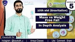 10th Gravitation | Mass and Weight , Free fall | Lecture 5