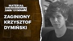 Zaginięcie 16-letniego Krzysztofa Dymińskiego. Powodem nieszczęśliwa miłość? #MATERIAŁDOWODOWY