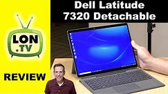 Dell Latitude 7320 Detachable Tablet / PC Review - With Intel Tiger Lake i7