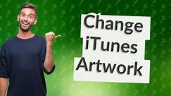 How do you change the artwork in iTunes?